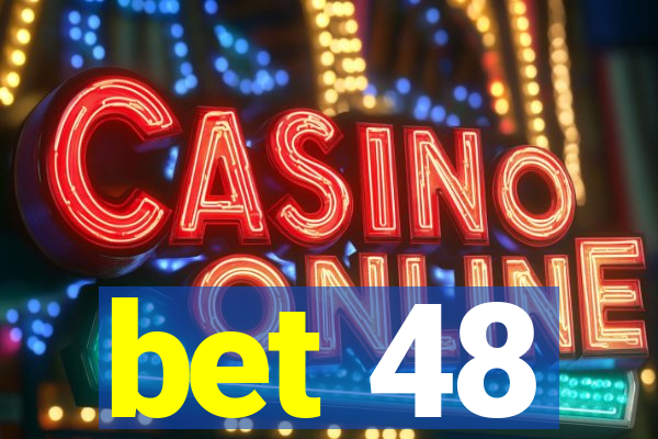 bet 48